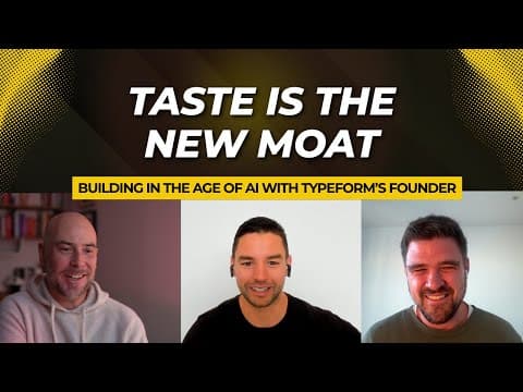 Video thumbnail: Taste is the New Moat: Building in the Age of AI with Typeform's Founder