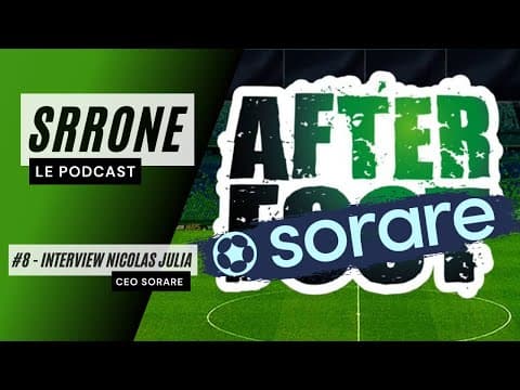 Video thumbnail: Podcast After Sorare #8 - Interview avec Nicolas Julia, CEO de Sorare
